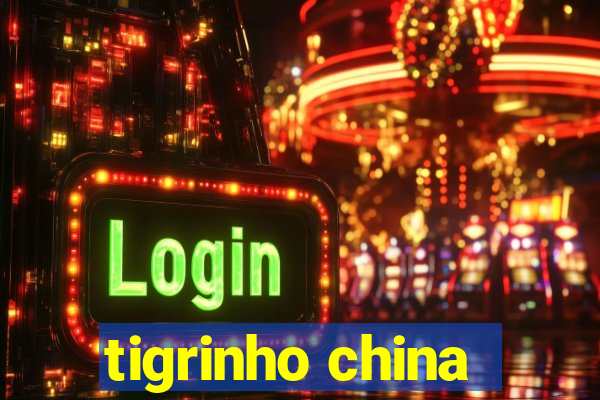 tigrinho china